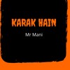 Karak Hain (Explicit) - Mr Mani