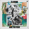 Make You Freak - Eli Brown