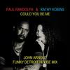 Could You Be Me (John Arnold Funky Detroit Mix) - Kathy Kosins&Paul Randolph