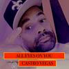 ALL EYES ON YOU (Explicit) - Castro Vegas