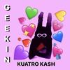 Geekin' (Explicit) - Kuatro Ka$h