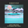 Love the Way It Makes You Feel - Harley Sulé