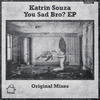 You Sad Bro? - Katrin Souza