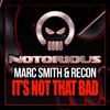 It's Not That Bad (Original Mix) - Marc Smith&Recon