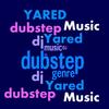 Dubstep - Yared