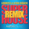 Super House (Miller Brothers Remix) - LowKiss&Ryan Riback