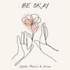 Be Okay(feat. Arlow) - Alpha Morris&Arlow