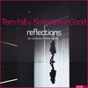 Reflections (Sundriver Remix) - Tom Fall&Something Good&Sundriver