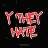 Y They Hate - Tyler The Legacy
