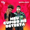 Meu Cupido Me Detesta (Explicit) - DJ Brinquinho&MC G7