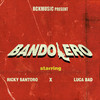 Bandolero (Explicit) - Ricky Santoro&Luca Bad