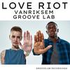 Love Riot - Vanriksem&Groove Lab