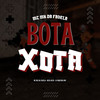 BOTA XOT@ (Explicit) - DJ MARTINS MPC&MC MK DA FAVELA