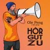 Hör gut zu - Ole Peng