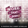 Work That Body (Extended Club Mix) - DJ Prodigio&Robert Sutherland