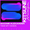Take My Hands (Explicit) - Maxime Alexander