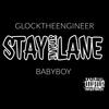 Stay In Your Lane (Explicit) - Glock The Engineer