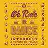 We Rule the Dance (Instrumental Version) - Tenor Youthman&Interrupt
