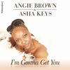 I’m Gonna Get You ( J-Level Mix ) - Angie Brown&David Levy