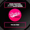 I'm On Fire (Original Mix) - Mark Masters&Funky Truckerz&Angie Brown