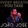 Every Breath You Take - João José