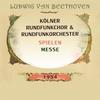 Messe: Sanctus C Major, Op. 86: Adagio - Allegro - Allegretto, ma non troppo - - Koelner Rundfunkchor&Koelner Rundfunkorchester&Clara Ebers&Lore Fischer&Franz Fehringer&Karl Wolfram&Hermann Werner