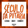 Século da Putaria (Explicit) - DJ Esculaxa&GUIBA 011&Os Meninos 011