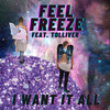 I Want it All - Feel Freeze&Tolliver