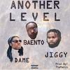 Another Level | 02/08/18 | (feat. Jiggy McFly & Dame MuFasa) (Explicit) - Ajay Baento&Jiggy Mcfly&Dame Mufasa