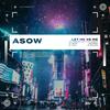 Let Me Be Me - Asow&Andre Büssow