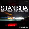 They Come Out at Night - Stanisha