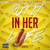 Put It in Her Life(That D)[feat. Pop Belly & Kingpin] (Explicit) - Cet-Distic&Pop Belly&Kingpin