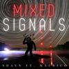 Mixed Signals(feat. Maurico) - Shayn&Maurico