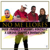 No Me Llores (Remix) - David Jiménez&Danimflow&Manuel González (Ex Rebujito)&Lorena Santos&José David Cañete Jimenez