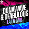 La La La!!! - Donawave&DFabulous