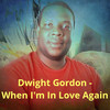 When I'm in Love Again - Dwight Gordon