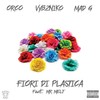 Fiori Di Plastica (feat. Mr Melt|Explicit) - Orco&Mad G&Vybz Niko&Mr Melt