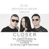 Closer(DJ Andy Light Radio Remix) (Remix) - dj nil&Anthony El Mejor&Mischa