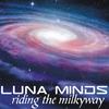 Riding the Milkyway - luna Minds