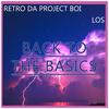 Back to The Basics(feat. Los) (Explicit) - Retro Da Project Boi&Los