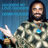 Goodbye My Love Goodbye - Demis Roussos