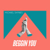 Beggin You - Michael Shynes