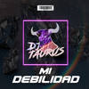 Mi Debilidad (Remix) - Dj Taurus