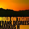 Hold On Tight - Markus H&Frank Degrees