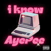 I Know (Explicit) - AYEPEE