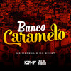 Banco Caramelo (Explicit) - MC Morena&Mc Buret&Valquíria Rosa da Silveira&Alexander Almeida Do Amaral