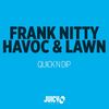 Quick N Dip (Extended Mix) - Frank Nitty&Havoc & Lawn