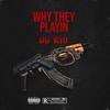 Why They Playin (Explicit) - GG RIO