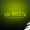 Vai Maceta (Explicit) - DJ Tj Do Mdp&Dj Gui Marques