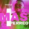 MAS PERREO (Explicit) - Fresh EP